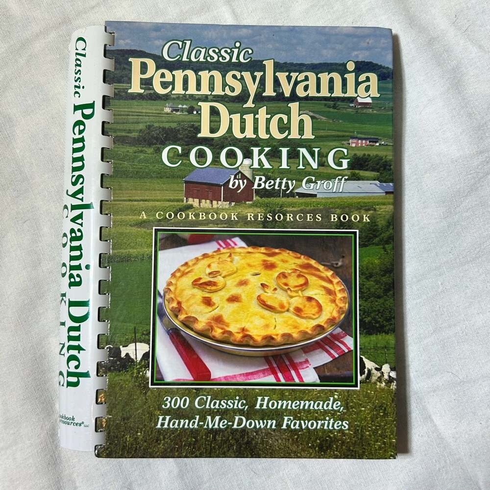 Classic Pennsylvania Dutch Cooking by Betty Groff